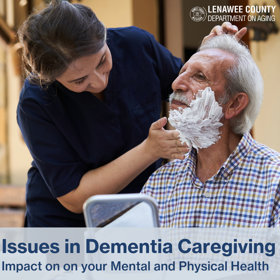 Issues in Dementia Caregiving….Impact on on your Mental and Physical Health