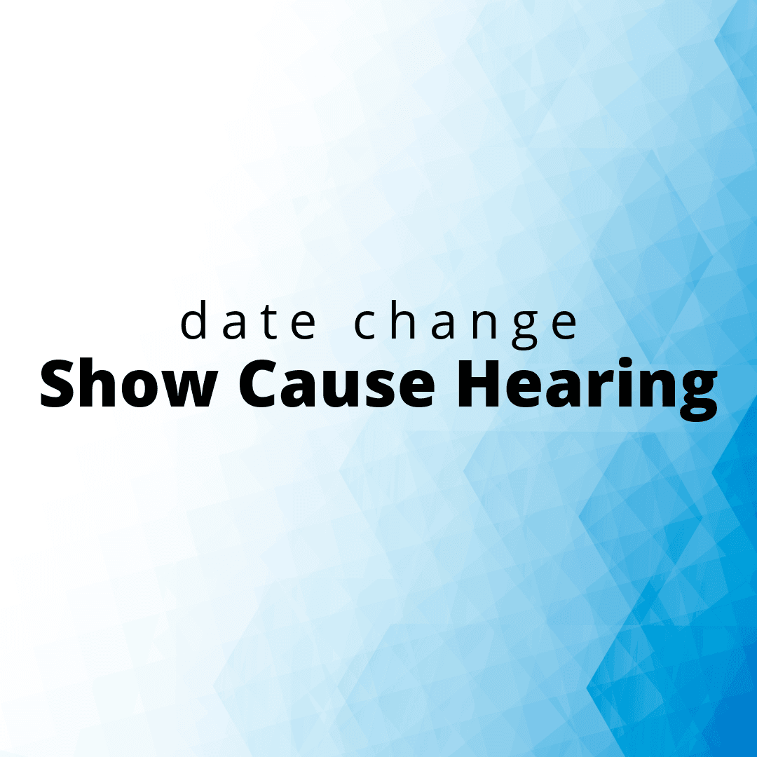 date change show cause hearing