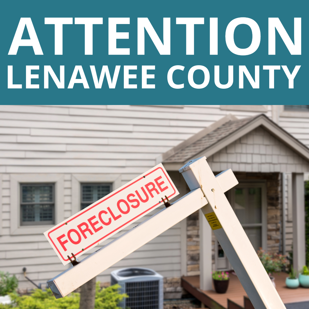 Attention Lenawee County and a house with a foreclosed sign