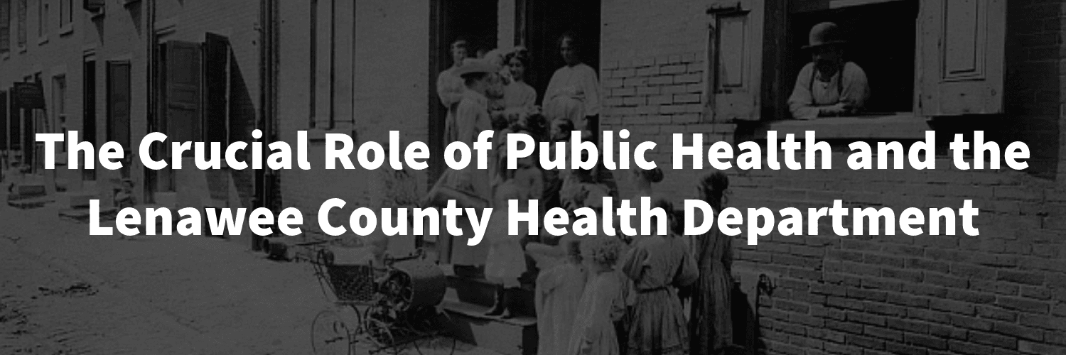 The Crucial Role of Public Health and the Lenawee County Health Department