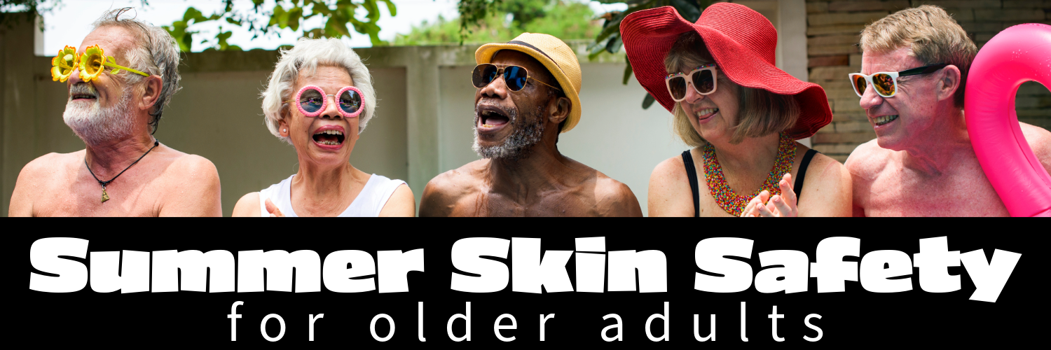 summer skin safety for older adults