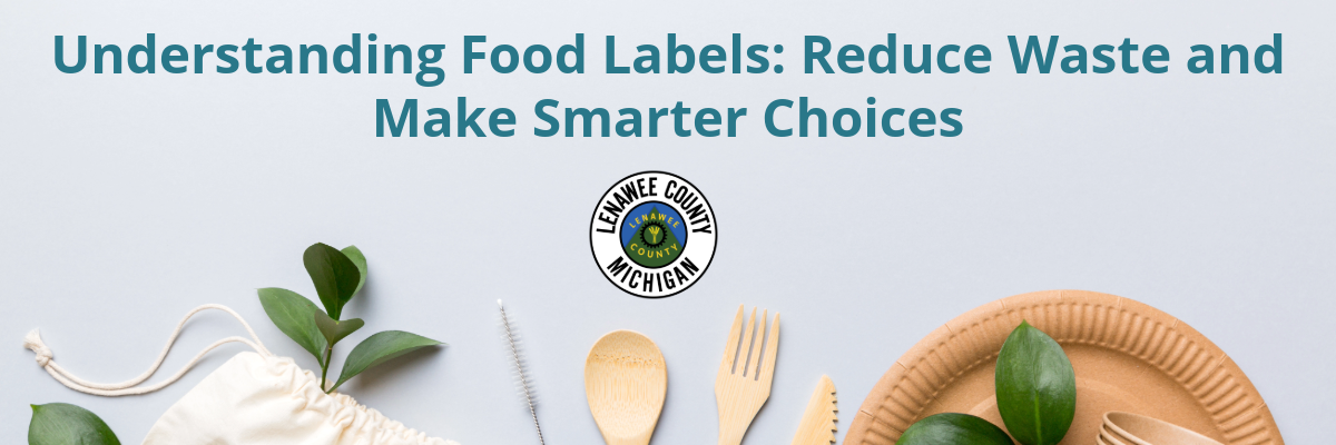 Understanding Food Labels: Reduce Waste and Make Smarter Choices - Header for Blog