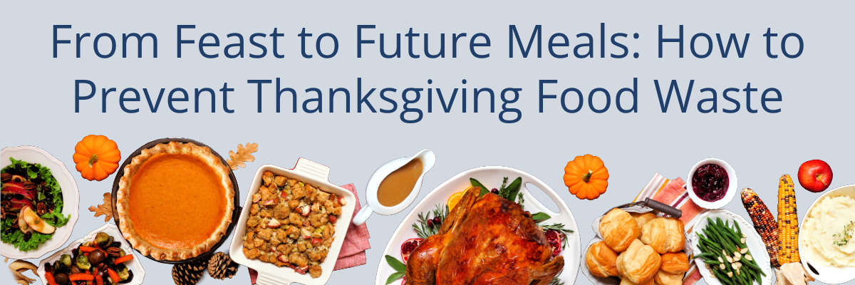 From Feast to Future Meals: How to Prevent Thanksgiving Food Waste Blog