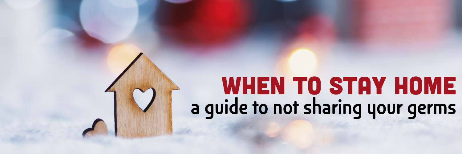 When to Stay Home: A Guide to Not Sharing Your Germs